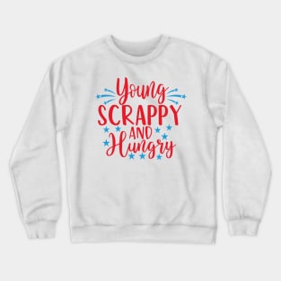 Young Scrappy and Hungry USA Funny Crewneck Sweatshirt